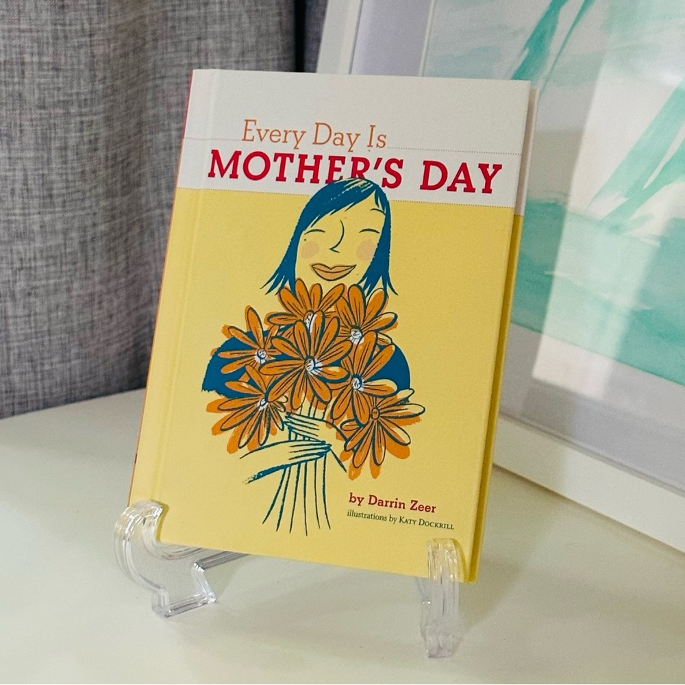 NEW Every Day Is Mother’s Day Darrin Zeer Gift Book Hardcover